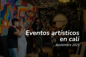Lee más sobre el artículo Eventos artísticos en Cali – Noviembre 2025